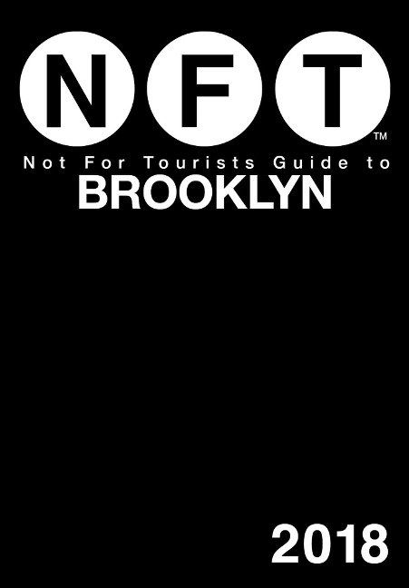 Not For Tourists Guide to Brooklyn 2018 - Not For Tourists