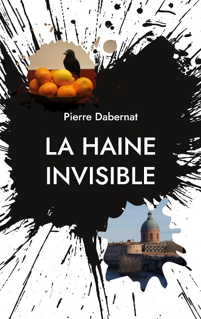 La haine invisible - Pierre Dabernat