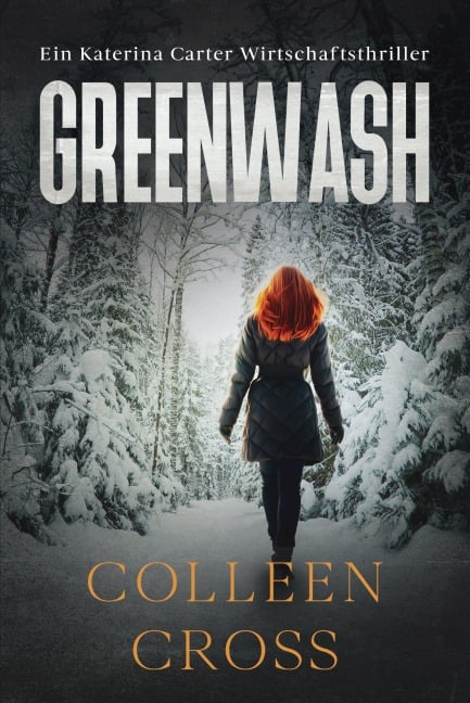 Greenwash - Ein Katerina Carter Wirtschaftsthriller (Ein Wirtschafts-Thriller mit Katerina Carter, #4) - Colleen Cross