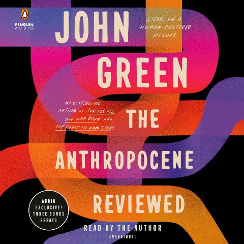 The Anthropocene Reviewed: Essays on a Human-Centered Planet - John Green