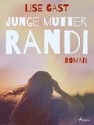 Cover-Bild zum Titel 'Junge Mutter Randi' von 'Lise Gast'