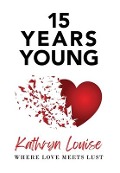 15 Years Young - Kathryn Louise