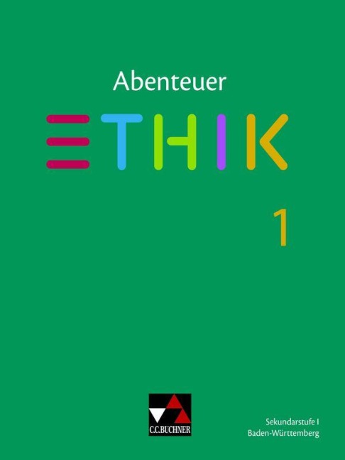 Abenteuer Ethik neu 1 Lehrbuch Baden-Württemberg - Stefanie Haas, Martina Peters, Jörg Peters, Bernd Rolf