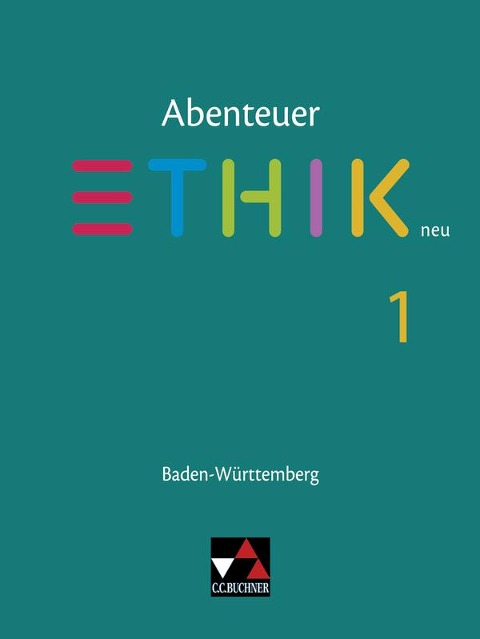 Abenteuer Ethik neu 1 Lehrbuch Baden-Württemberg - Stefanie Haas, Jörg Peters, Martina Peters, Bernd Rolf