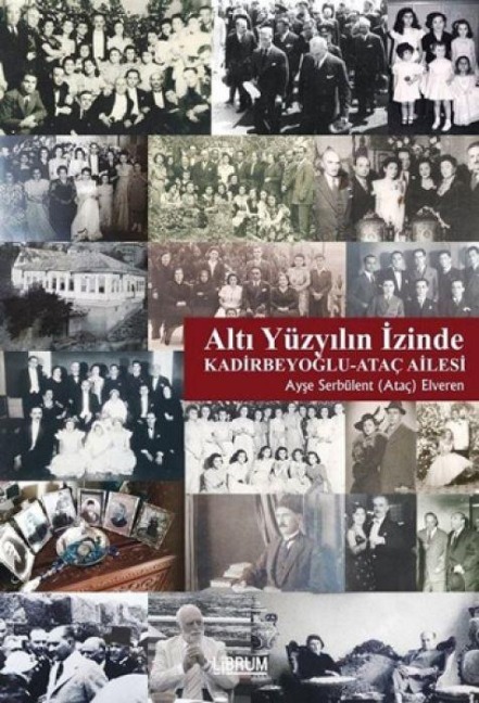Alti Yüzyilin Izinde, Kadirbeyoglu - Atac Ailesi - Ayse Serbülent Atac-Elveren