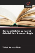 Cover-Bild zum Titel 'Kryminalistyka w nowej dziedzinie - kosmetologia' von 'Vibhuti Narayan Singh'