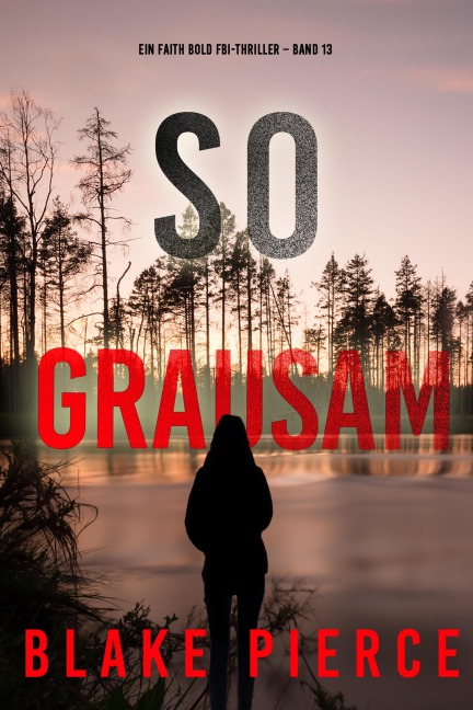 So Grausam (Ein Faith Bold FBI-Thriller - Band 13) - Blake Pierce