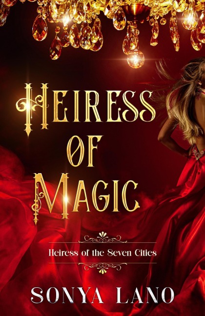 Heiress of Magic (Heiress of the Seven Cities, #2) - Sonya Lano