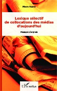 Cover-Bild zum Titel 'Lexique sélectif de collocations des médias d'aujourd'hui' von 'Fauve'