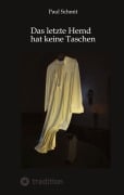 Cover-Bild zum Titel 'Das letzte Hemd hat keine Taschen' von 'Paul Schmit'