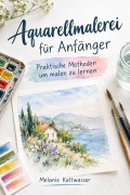 Cover-Bild zum Titel 'Aquarellmalerei für Anfänger' von 'Melanie Kaltwasser'