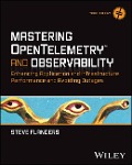 Mastering Opentelemetry and Observability - Steven Flanders