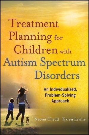 Treatment Planning for Children with Autism Spectrum Disorders - Naomi Chedd, Karen Levine