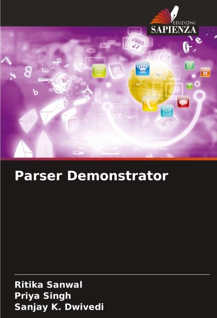 Parser Demonstrator - Ritika Sanwal, Priya Singh, Sanjay K. Dwivedi