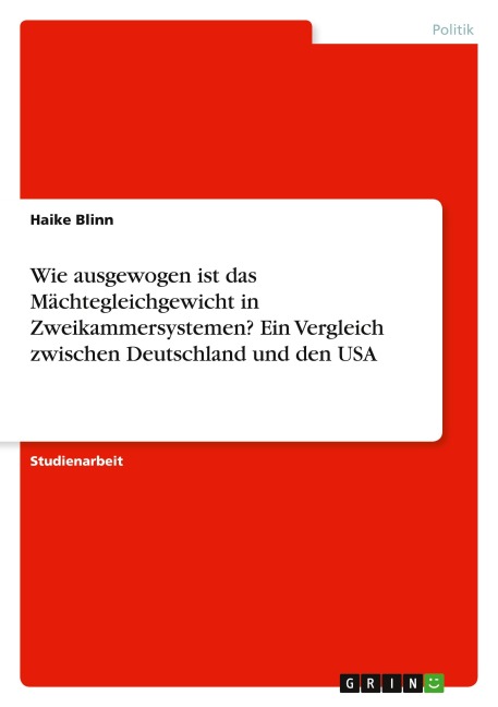 Wie ausgewogen ist das Mächtegleichgewicht in Zweikammersystemen? Ein Vergleich zwischen Deutschland und den USA - Haike Blinn