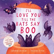 Cover-Bild zum Titel 'I'll Love You Till the Bats Say Boo' von 'Kathryn Cristaldi'