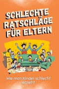 Cover-Bild zum Titel 'Schlechte Ratschläge für Eltern' von 'Jonas Schwarz'