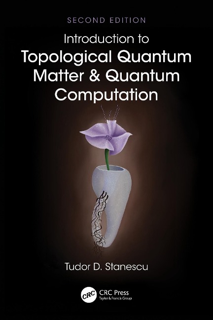 Introduction to Topological Quantum Matter & Quantum Computation - Tudor D. Stanescu