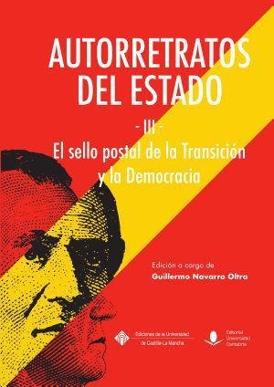 Autorretratos del estado III : el sello de la transición y la democracia - Guillermo Navarro Oltra