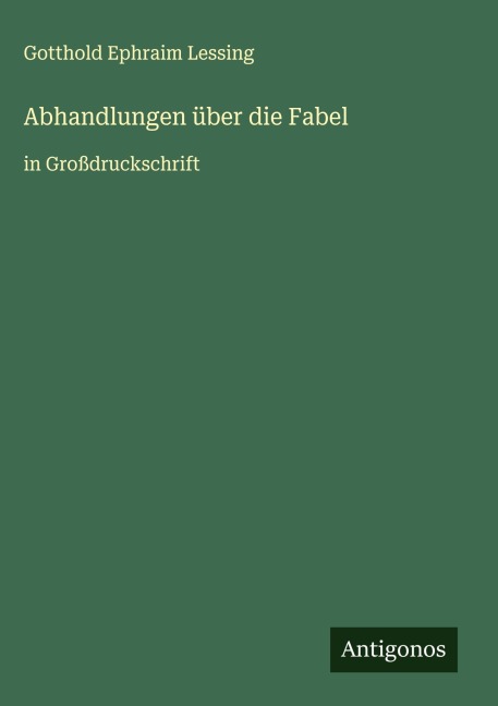 Abhandlungen über die Fabel - Gotthold Ephraim Lessing