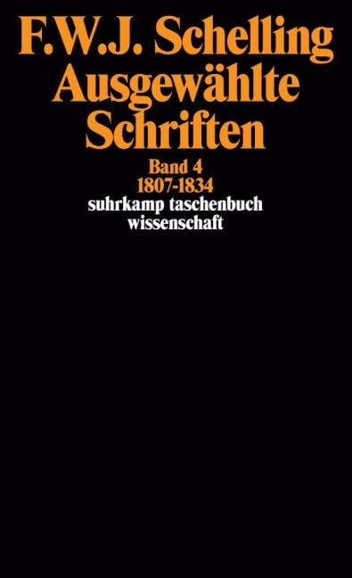 Ausgewählte Schriften IV. 1807 - 1834 - Friedrich Wilhelm Joseph von Schelling