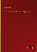 Cover-Bild zum Titel 'Die chorische Technik des Sophokles' von 'Christian Muff'