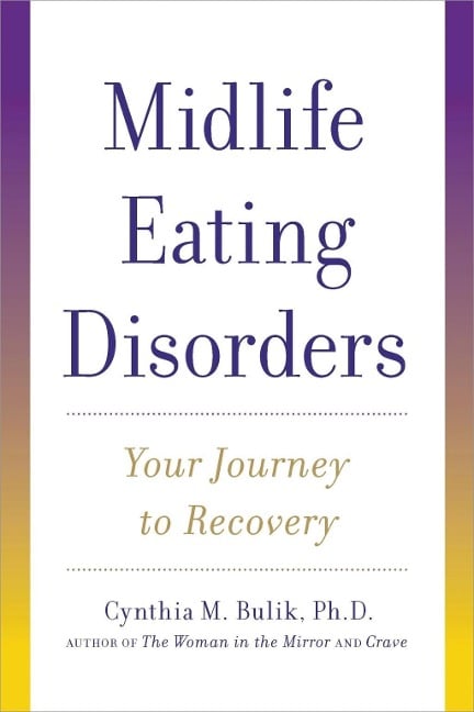 Midlife Eating Disorders - Ph. D. Bulik