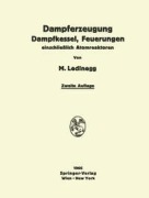 Cover-Bild zum Titel 'Dampferzeugung Dampfkessel, Feuerungen' von 'Maximilian Ledinegg'