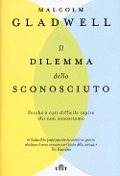 Cover-Bild zum Titel 'Il dilemma dello sconosciuto. Perché è così difficile capire chi non conosciamo' von 'Malcolm Gladwell'