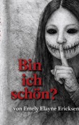 Cover-Bild zum Titel 'Bin ich schön?' von 'Emely Elayne Ericksen'