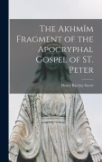 Cover-Bild zum Titel 'The Akhmîm Fragment of the Apocryphal Gospel of ST. Peter' von 'Henry Barclay Swete'