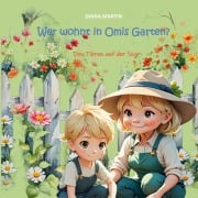 Cover-Bild zum Titel 'Wer wohnt in Omis Garten?' von 'Diana Martin'