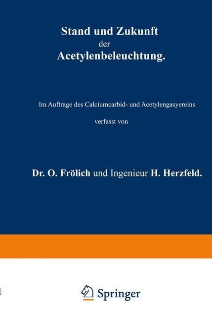 Stand und Zukunft der Acetylenbeleuchtung - H. Herzfeld, O. Frölich