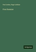 Frau Susanne - Paul Lindau, Hugo Lubliner