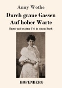 Cover-Bild zum Titel 'Durch graue Gassen / Auf hoher Warte' von 'Anny Wothe'