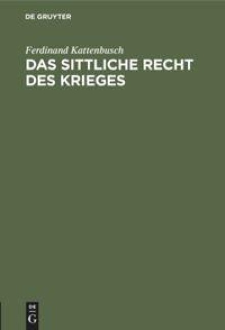 Das sittliche Recht des Krieges - Ferdinand Kattenbusch