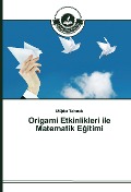 Cover-Bild zum Titel 'Origami Etkinlikleri ile Matematik E¿itimi' von 'Müjdat Tak¿cak'