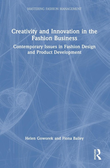 Creativity and Innovation in the Fashion Business - Helen Goworek, Fiona Bailey