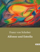 Cover-Bild zum Titel 'Alfonso und Estrella' von 'Franz Von Schober'