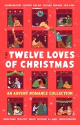 Cover-Bild zum Titel 'The Twelve Loves of Christmas' von 'Alexandria Bellefleur, Rebekah Weatherspoon, Sarah Hogle, Zakiya N. Jamal, Olivia Dade'