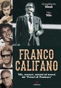 Cover-Bild zum Titel 'Franco Califano. Vita, successi, canzoni ed eccessi del 'Prévert di Trastevere'' von 'Giangilberto Monti, Vito Vita'
