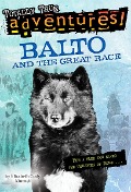 Balto and the Great Race (Totally True Adventures) - Elizabeth Cody Kimmel
