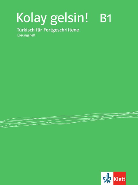 Kolay gelsin! Türkisch für Fortgeschrittene. Lösungsheft zu Lehr-und Arbeitsbuch - 