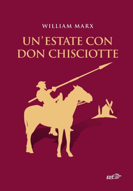 Un' estate con Don Chisciotte - William Marx