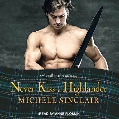 Never Kiss a Highlander Lib/E - Michele Sinclair