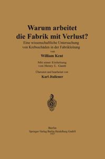 Warum arbeitet die Fabrik mit Verlust? - William Kent, Henry Laurence Gantt, Karl Italiener