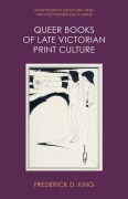 Cover-Bild zum Titel 'Queer Books of Late Victorian Print Culture' von 'Frederick D King'