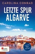 Letzte Spur Algarve - Carolina Conrad