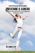 Cover-Bild zum Titel '61 Ricette Biologiche Per Aiutare A Prevenire Il Cancro' von 'Joe Correa'