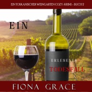 Cover-Bild zum Titel 'Ein erlesener Todesfall (Ein Toskanischer Weingarten Cozy-Krimi ¿ Buch 2)' von 'Fiona Grace'